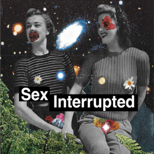 #2.1 Sex Interrupted: Grief and Change