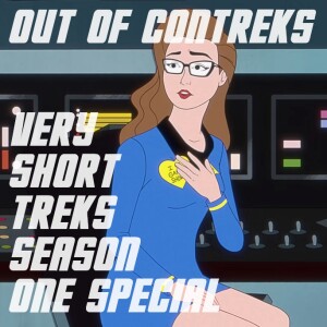 OOC Special 10: Very Short Treks, Season 1 (w/ That’s Not How Science Works)