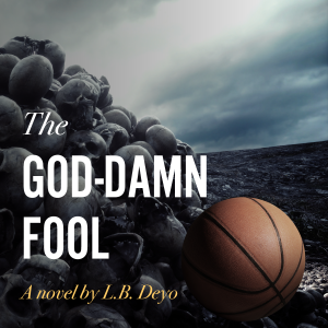 Episode 27: L.B. Deyo on The God-Damn Fool