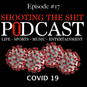 Episode #17 Covid 19