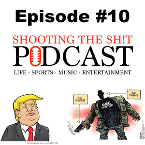 Episode #10 Trump, Mass Shooting & NFL