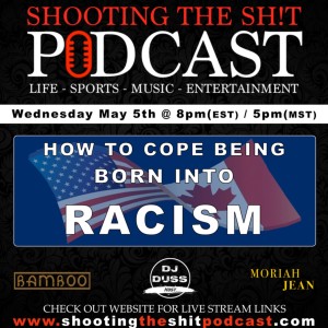 Episode #120​ How to cope being born into Racism