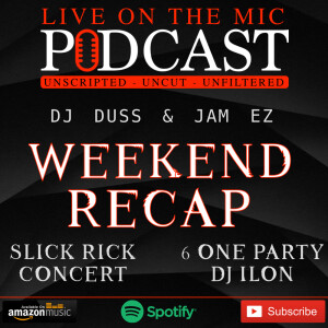 #69 Weekend recap of the Slick Rick Concert and the 6 One Entertainment Party.