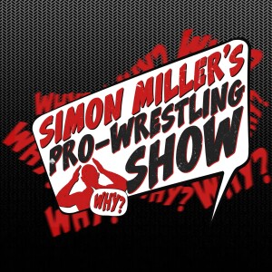 Eps 386 - Simon Miller’s 10 Best Wrestlers Of 2022