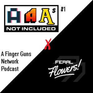AAAs Not Included Ep 1 - The Pilot | Starriver on Feral Flowers