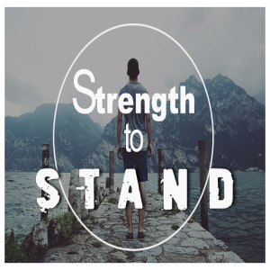 The Strength to Stand