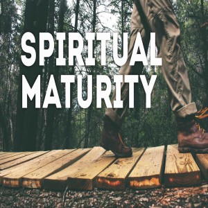 Spiritual Maturity: Our Obligation