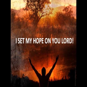 We Set Our Hope on You