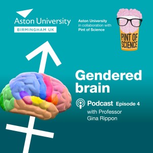 Pint of Aston: A Pint of Science mini-series. Episode 4: The gendered brain with Professor Gina Rippon