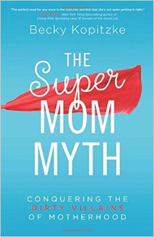 Get Over Super Mom And Be You, Mom