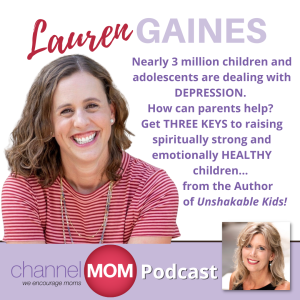 3 Keys to Raise Emotionally Healthy (and Spiritually Strong) Kids with Lauren Gaines