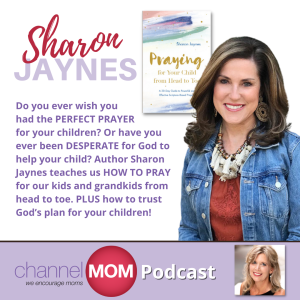 The Best Prayer for Your Kids’ Future - Best-selling Author, Sharon Jaynes ON Praying for Our Kids