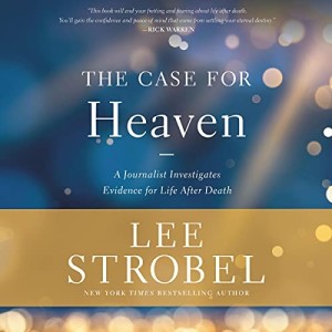 POPULAR REPLAY: Lee Strobel‘s Evidence for Heaven