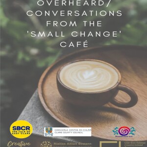 Overheard- Conversations from the ‘Small Change’ Café