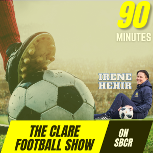 90 Minutes - the Clare Football show Ep 6. - Special interview with Irene Hehir -