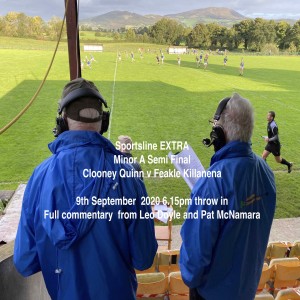 CLOONEY QUIN V FEAKLE KILLANENA MINOR A SEMI FINAL    SPORTSLINE EXTRA