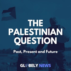 The Palestinian Question: Past, Present and Future