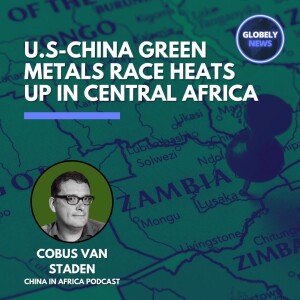 U.S.-China Green Metals Race Heats Up in Central Africa