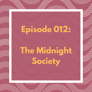 Episode 012: The Midnight Society