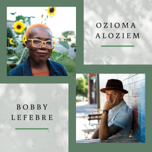 S4E6:The Catalyst,  Proyecto Sobremesa: Radical Imagination, Accountability, and the Future – A conversation with Bobby LeFebre and Ozioma Aloziem