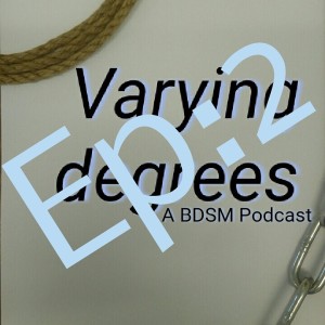 Varying Degrees - A BDSM Podcast Ep:2 - Communities