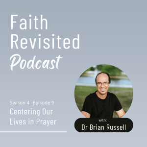 S4:Ep9 Centering Our Lives in Prayer with Dr. Brian Russell