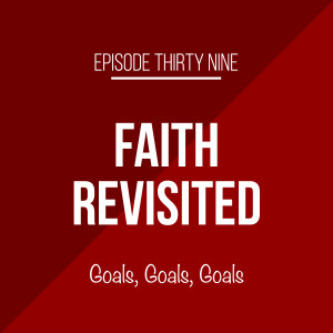 Episode 39 - Goals, Goals, Goals