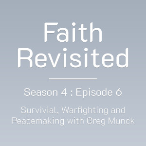 S4:Ep6  Survival, Warfighting and Peacemaking with Greg Munck