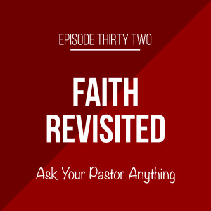 Episode 32 - Ask Your Pastor Anything