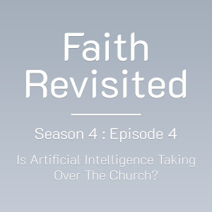 S4Ep4: Is Artificial Intelligence Taking Over The Church?