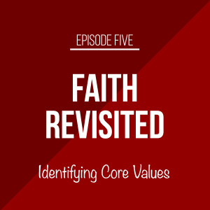 Episode 5 - Identifying Core Values