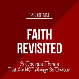 Episode 9 - 3 Obvious Things That Are NOT Always So Obvious