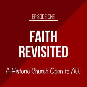 Episode 1 - A Historic Church Open to ALL