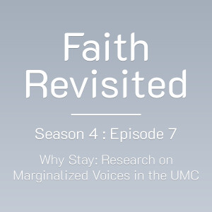 S4:Ep7 Why Stay: Research on Marginalized Voices in the UMC