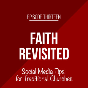 Episode 13 - Social Media 101 for Traditional Churches