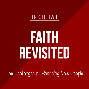 Episode 2 - The Challenges of Reaching New People