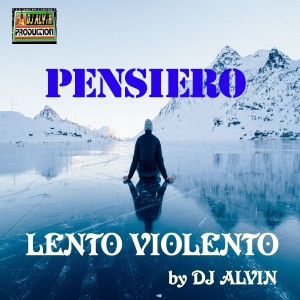 DJ Alvin - Pensiero Lento Violento