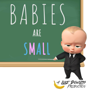 Babies are Small