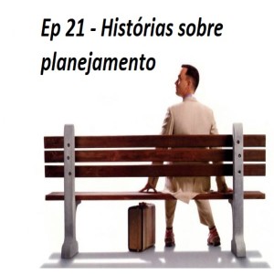 Ep 21 - Histórias sobre Planejamento - Guilherme Berman