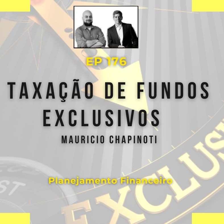 Ep 176 - Taxação de fundos exclusivos