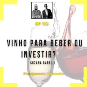 Ep 133 - Vinho para beber ou investir?