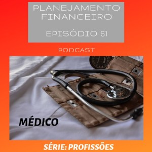 Ep 61 - Profissão Médico