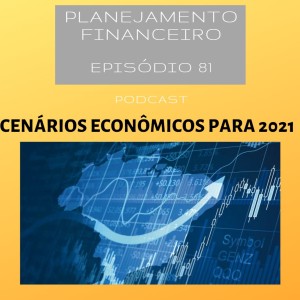 Ep 81 - Cenários econômicos para 2021