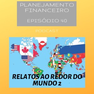 Ep 40 -  Relatos de Brasileiros pelo mundo 2 - Covid-19