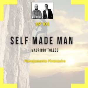 Ep 103 - Self-made Man