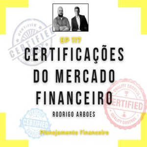 Ep 117 - Certificações do mercado financeiro