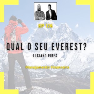 Ep 126 - Qual o seu Everest?