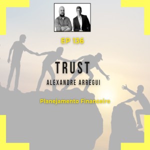 Ep 136 - Trust