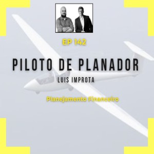 Ep 142 - Piloto de planador