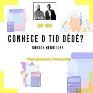 Ep 150 - Você conhece o Tio Dedé?